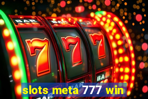 slots meta 777 win